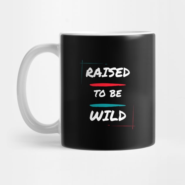 Raised to be wild by Patterns-Hub